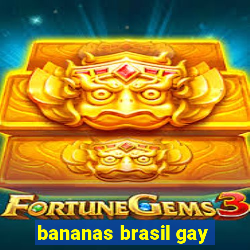 bananas brasil gay